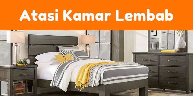 Tips Mudah Agar Kamar Tidak Lembab dan Furniture Tetap Tahan Lama