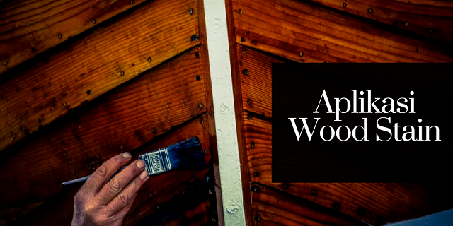 Tips Finishing! Cara Menggunakan Wood Stain Pada Kayu Yang Telah Dicat