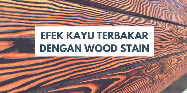 Bagaimana Langkah Kerja Finishing Bakar dengan Wood Stain?